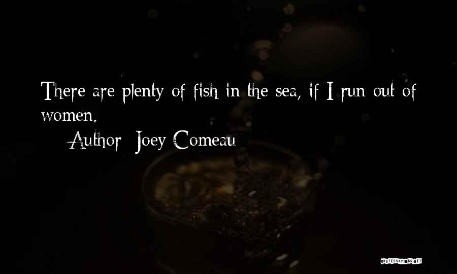 Fishes In The Sea Quotes By Joey Comeau