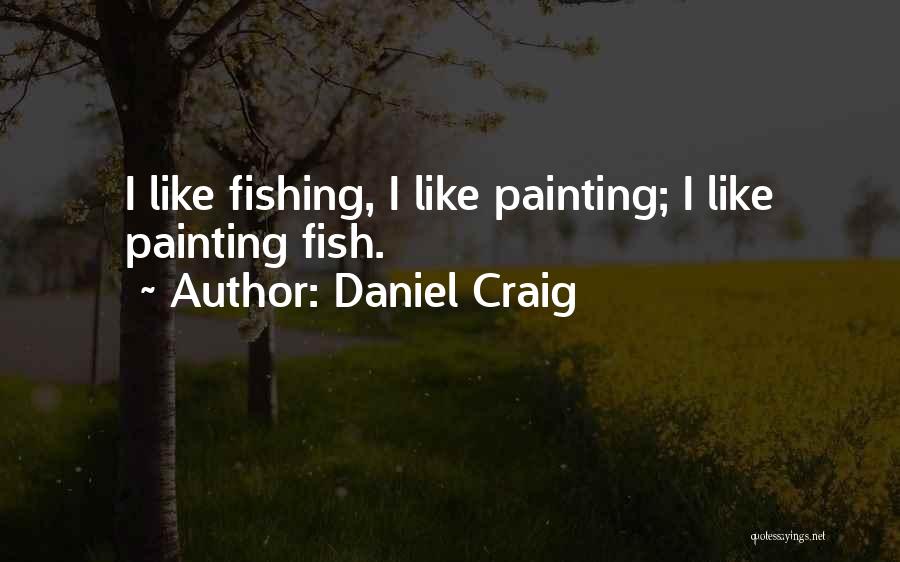 Fishes Quotes By Daniel Craig