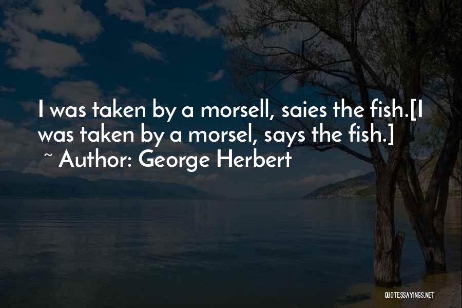 Fishes Quotes By George Herbert