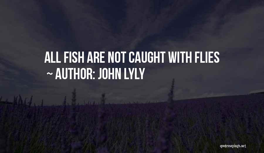 Fishes Quotes By John Lyly