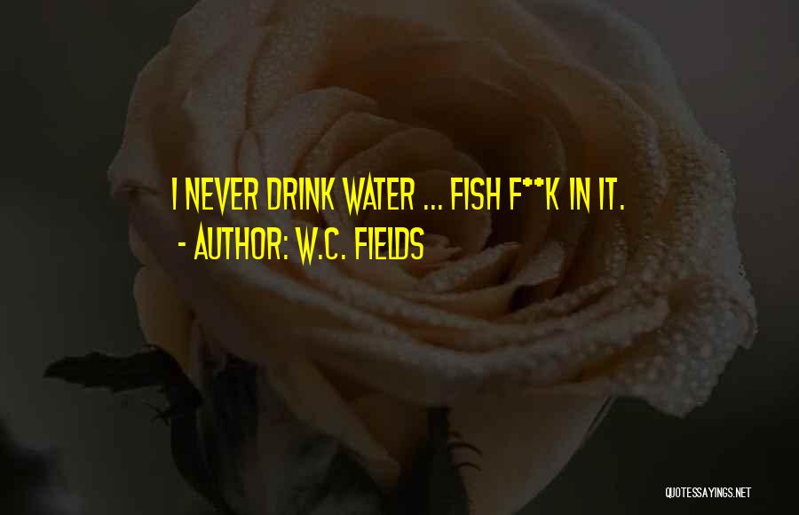 Fishes Quotes By W.C. Fields