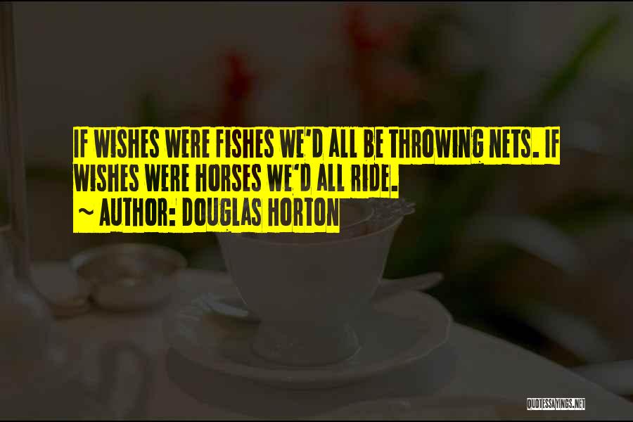 Fishes Wishes Quotes By Douglas Horton