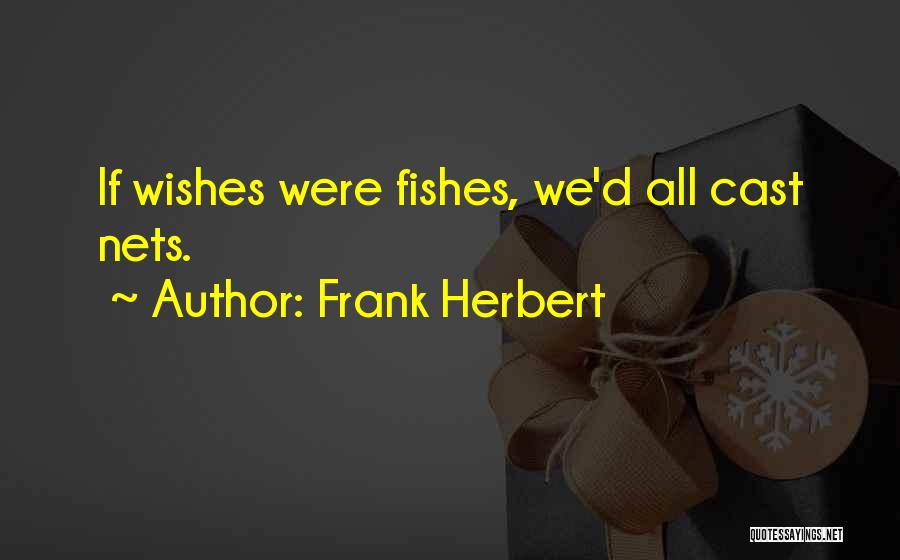 Fishes Wishes Quotes By Frank Herbert