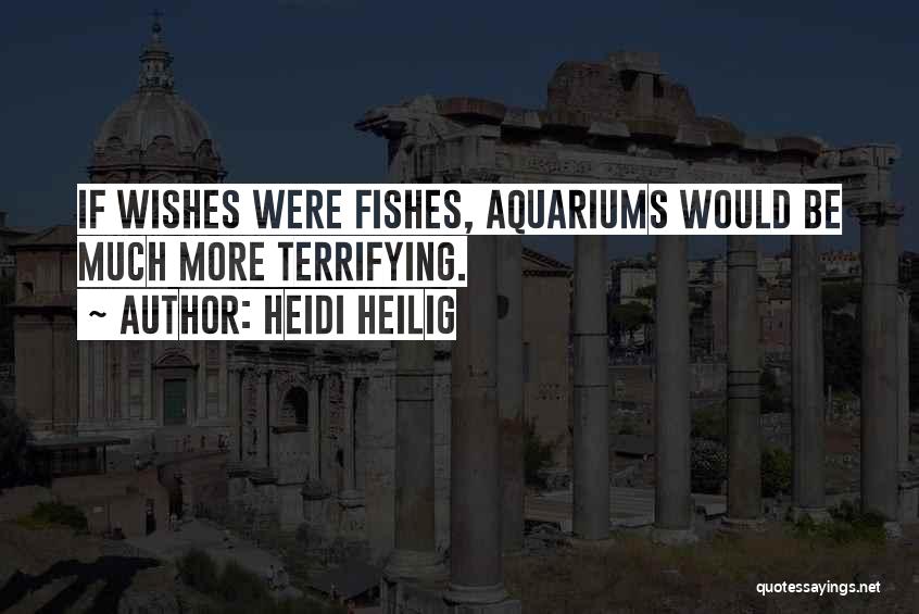 Fishes Wishes Quotes By Heidi Heilig