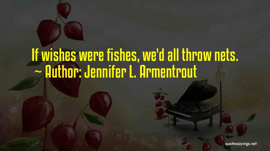 Fishes Wishes Quotes By Jennifer L. Armentrout