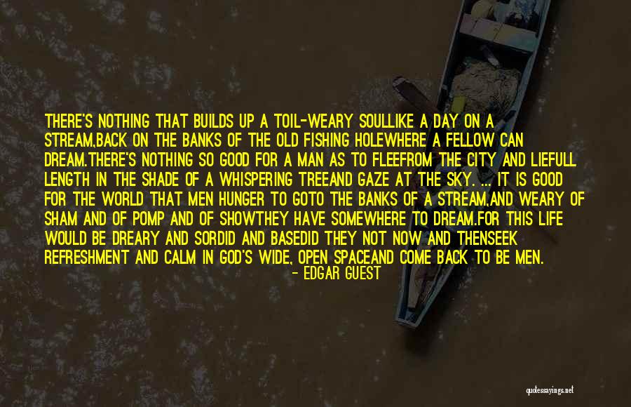 Fishing And God Quotes By Edgar Guest Fishing And God Quotes By Edgar Guest