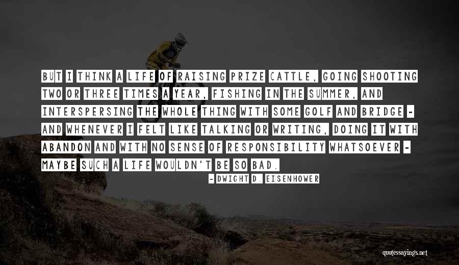 Fishing And Life Quotes By Dwight D. Eisenhower Fishing And Life Quotes By Dwight D. Eisenhower