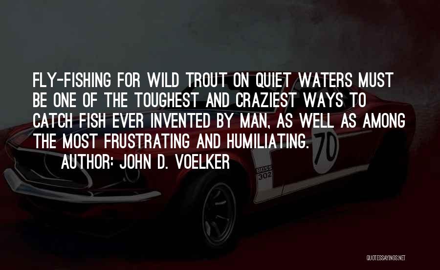 Fishing And The Sea Quotes By John D. Voelker