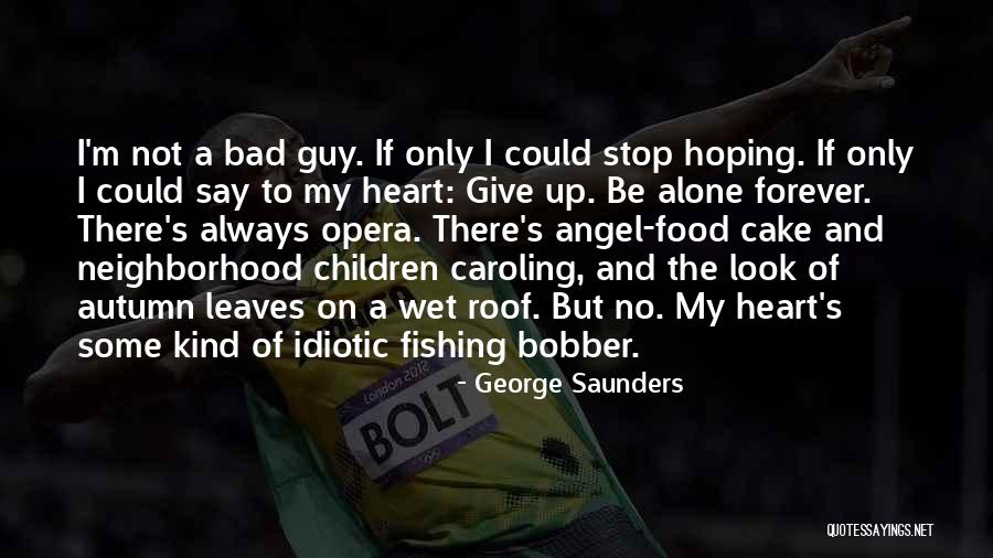 Fishing Bobber Quotes By George Saunders Fishing Bobber Quotes By George Saunders
