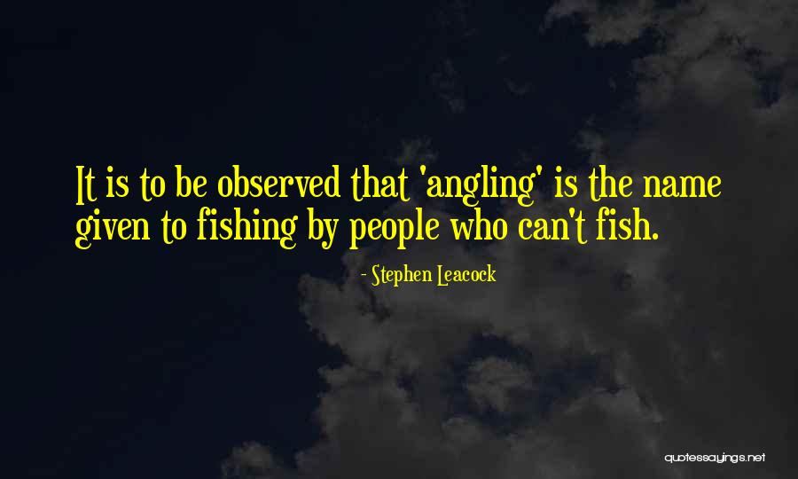 Fishing Funny Quotes By Stephen Leacock