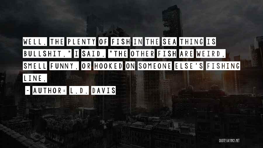 Fishing Inspirational Quotes By L.D. Davis