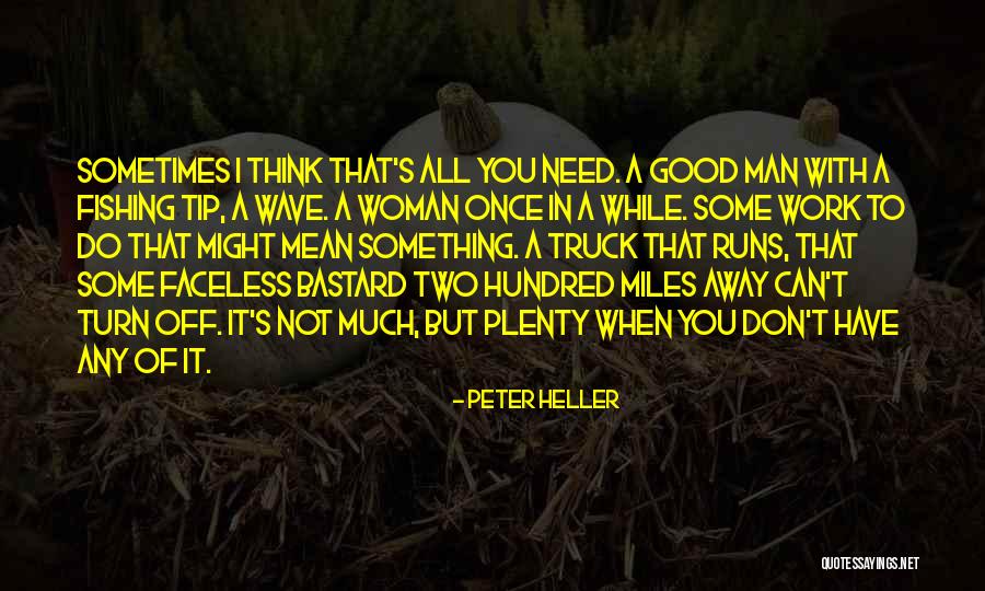 Fishing Man Quotes By Peter Heller Fishing Man Quotes By Peter Heller