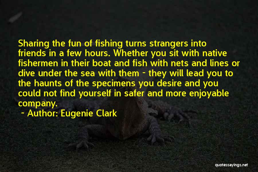 Fishing Nets Quotes By Eugenie Clark