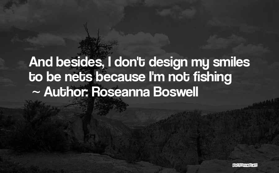 Fishing Nets Quotes By Roseanna Boswell