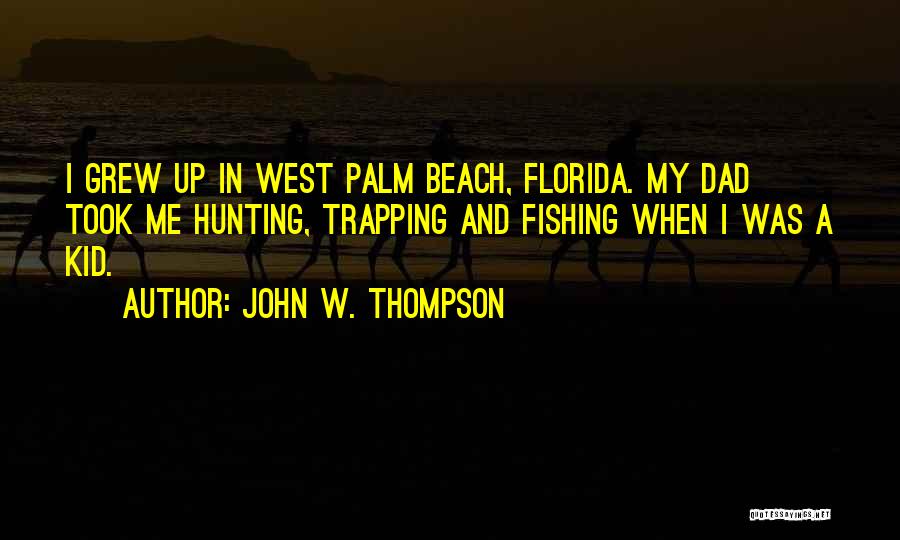 Fishing With Dad Quotes By John W. Thompson