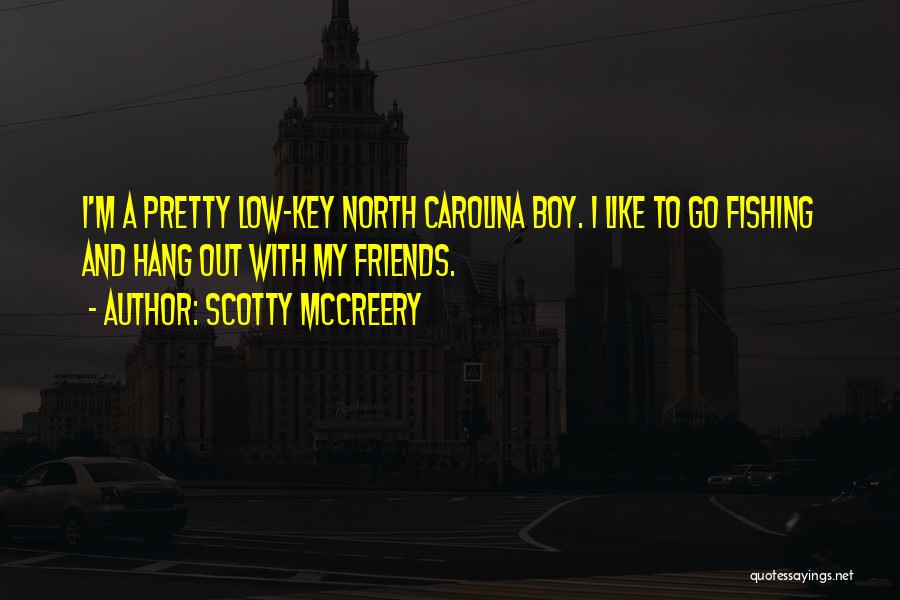 Fishing With Friends Quotes By Scotty McCreery