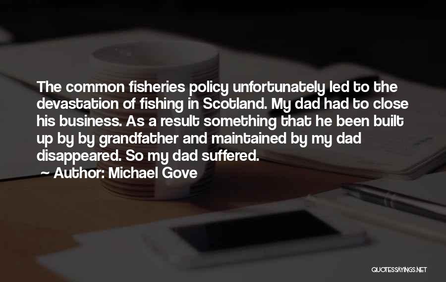 Fishing With Your Dad Quotes By Michael Gove