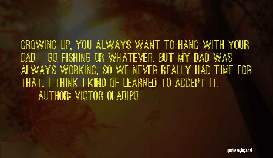 Fishing With Your Dad Quotes By Victor Oladipo