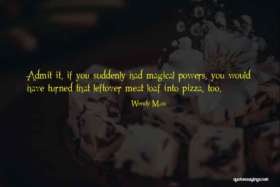 Fissan Pasta Quotes By Wendy Mass Fissan Pasta Quotes By Wendy Mass