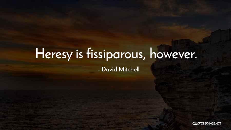 Fissiparous Quotes By David Mitchell Fissiparous Quotes By David Mitchell