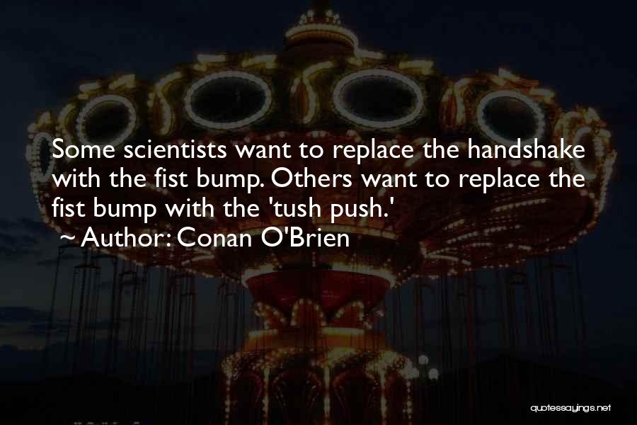 Fist Bump Quotes By Conan O'Brien
