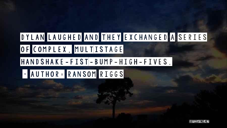 Fist Bump Quotes By Ransom Riggs