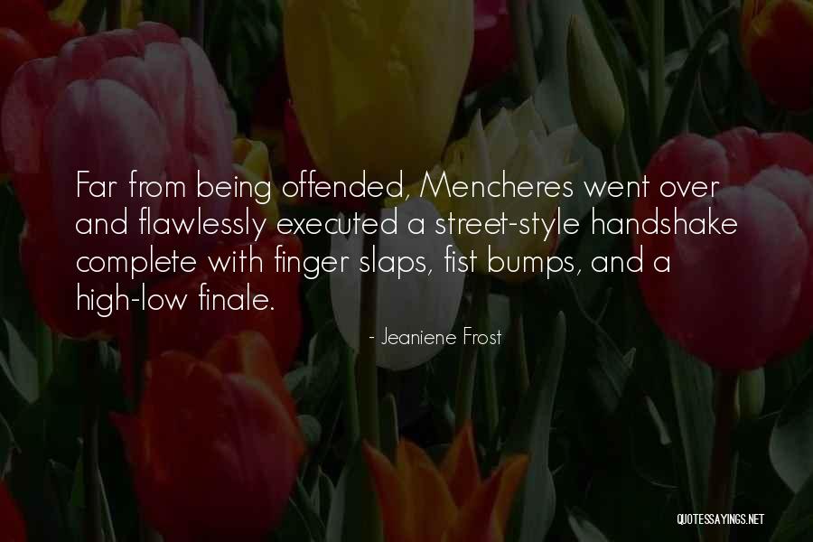 Fist Bumps Quotes By Jeaniene Frost Fist Bumps Quotes By Jeaniene Frost