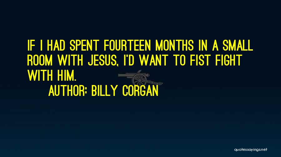 Fist Fight Quotes By Billy Corgan