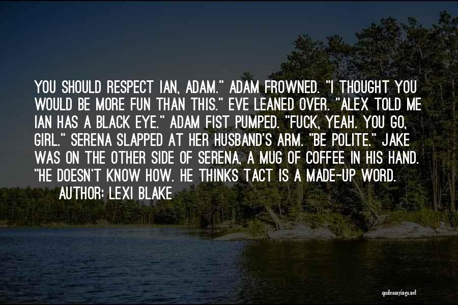 Fist Up Quotes By Lexi Blake