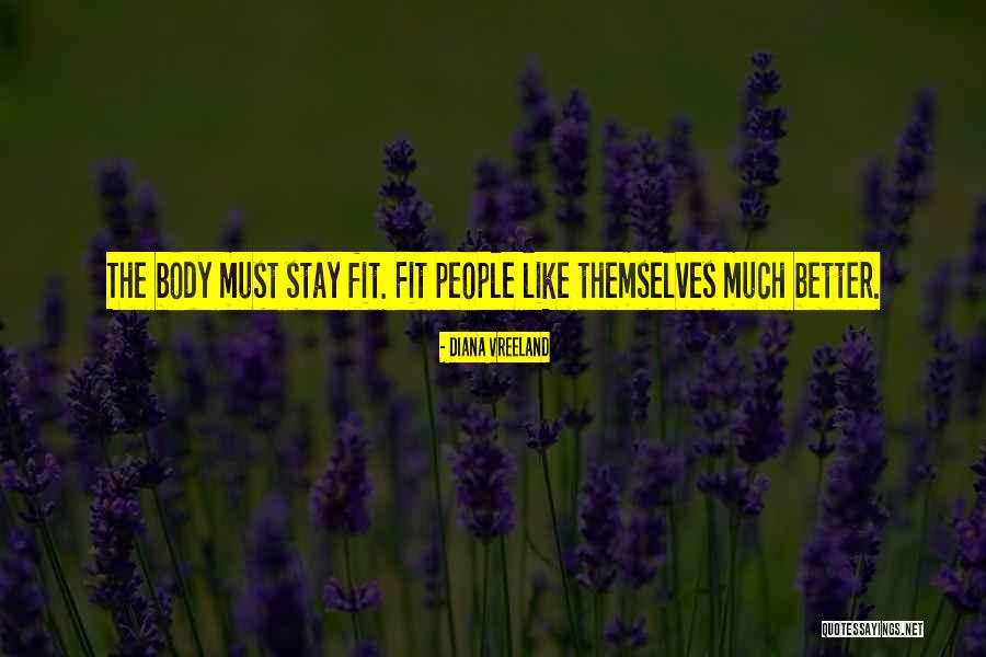 Fit Body Quotes By Diana Vreeland Fit Body Quotes By Diana Vreeland