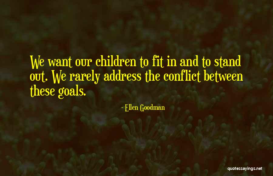 Fit In Stand Out Quotes By Ellen Goodman