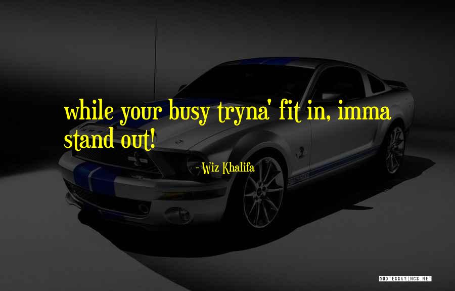 Fit In Stand Out Quotes By Wiz Khalifa