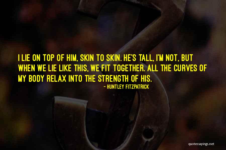 Fit Together Quotes By Huntley Fitzpatrick Fit Together Quotes By Huntley Fitzpatrick