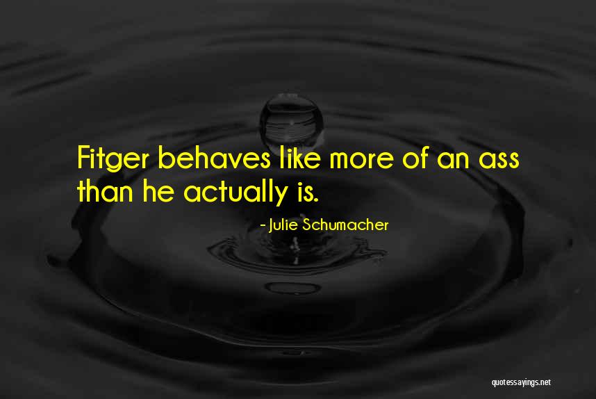 Fitger Quotes By Julie Schumacher Fitger Quotes By Julie Schumacher