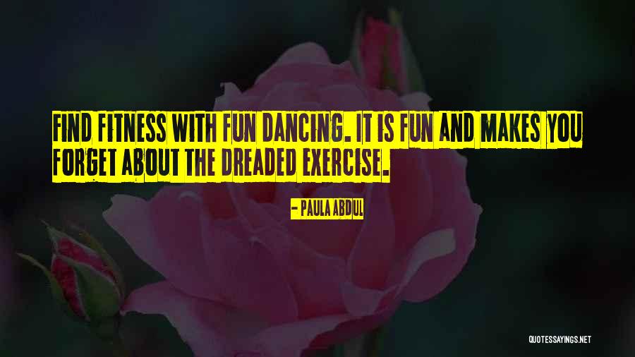 Fitness And Exercise Quotes By Paula Abdul Fitness And Exercise Quotes By Paula Abdul