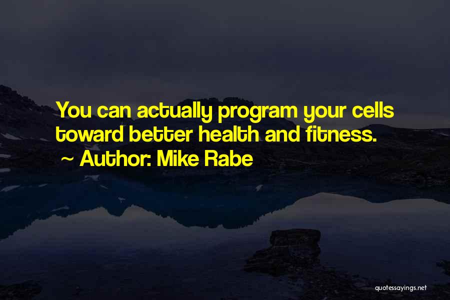 Fitness And Health Quotes By Mike Rabe