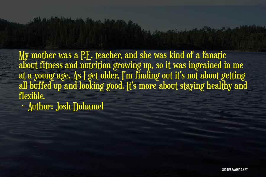 Fitness And Nutrition Quotes By Josh Duhamel