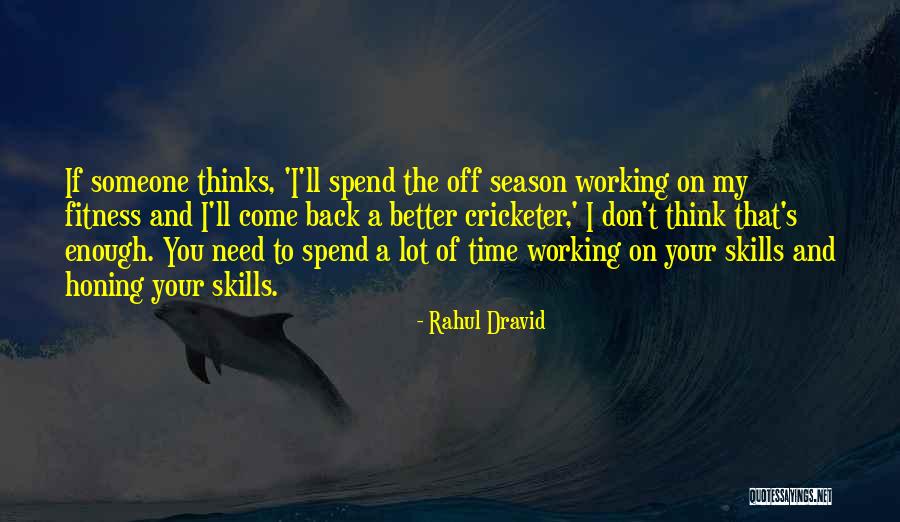 Fitness And Working Out Quotes By Rahul Dravid Fitness And Working Out Quotes By Rahul Dravid