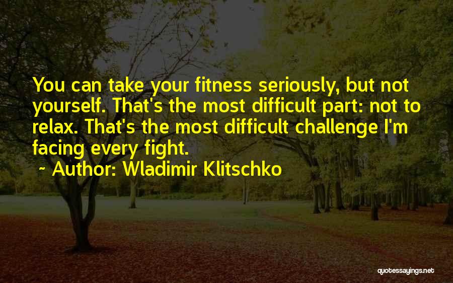 Fitness Challenges Quotes By Wladimir Klitschko