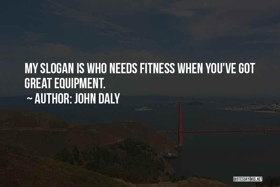 Fitness Equipment Quotes By John Daly