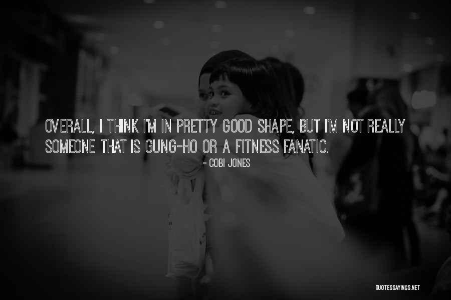 Fitness Fanatic Quotes By Cobi Jones Fitness Fanatic Quotes By Cobi Jones