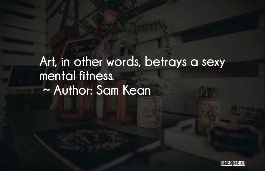 Fitness Is Mental Quotes By Sam Kean