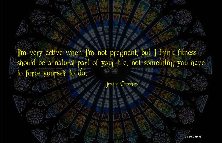 Fitness Life Quotes By Jessica Capshaw Fitness Life Quotes By Jessica Capshaw
