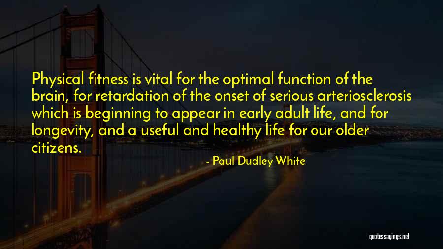 Fitness Life Quotes By Paul Dudley White Fitness Life Quotes By Paul Dudley White