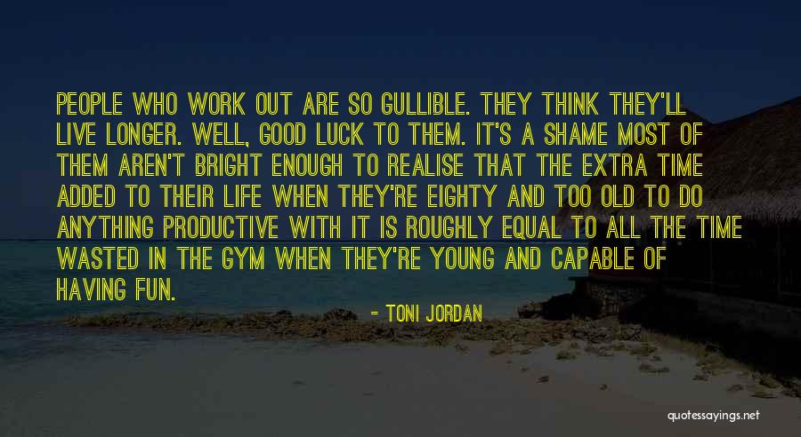 Fitness Life Quotes By Toni Jordan Fitness Life Quotes By Toni Jordan