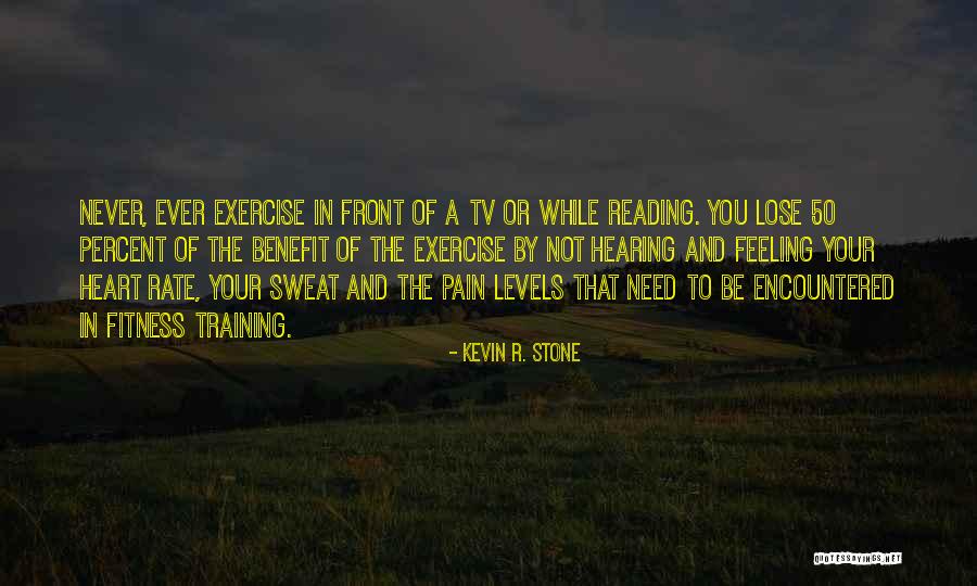Fitness Pain Quotes By Kevin R. Stone Fitness Pain Quotes By Kevin R. Stone
