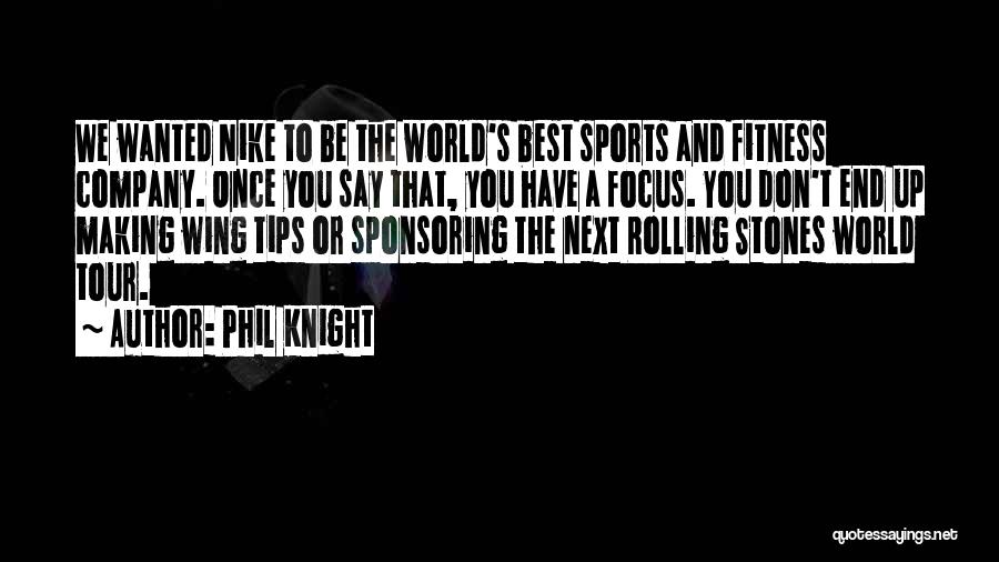 Fitness Tips Quotes By Phil Knight