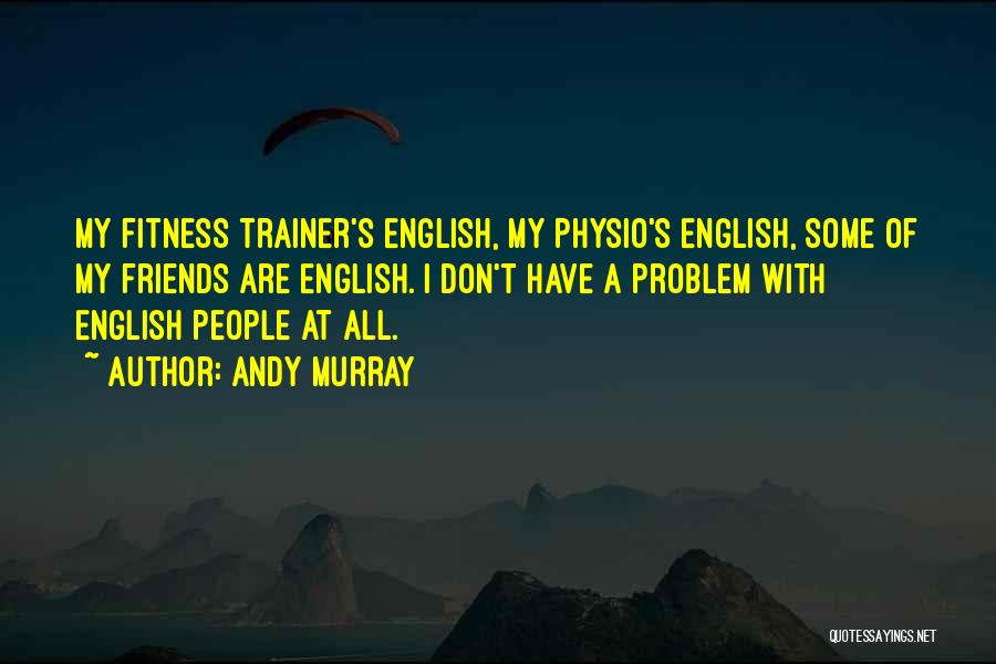 Fitness Trainer Quotes By Andy Murray
