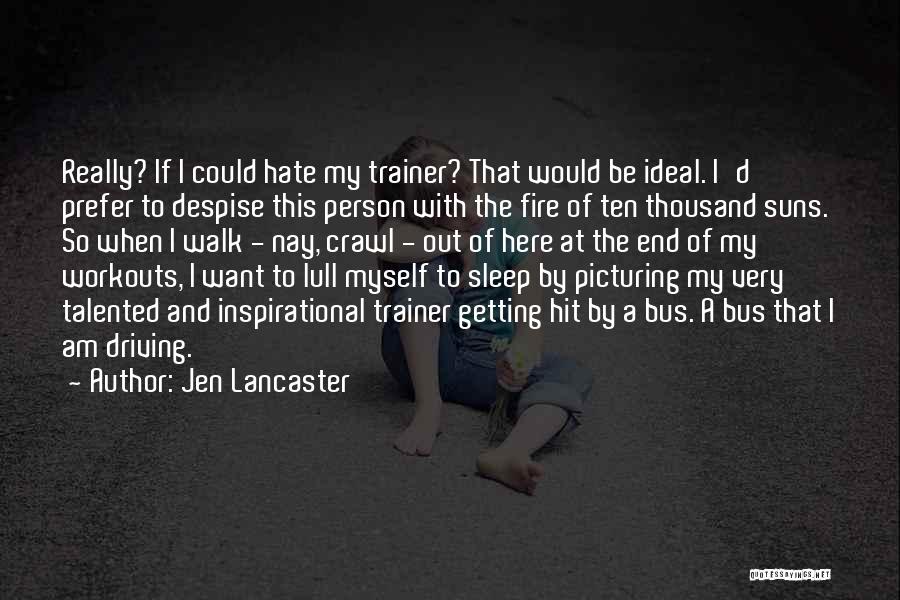 Fitness Trainer Quotes By Jen Lancaster