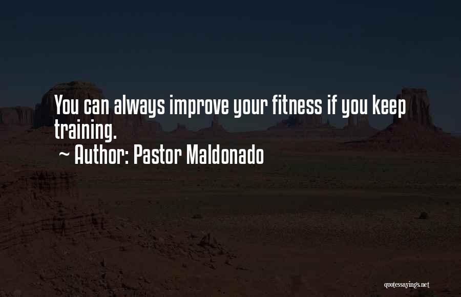 Fitness Training Quotes By Pastor Maldonado